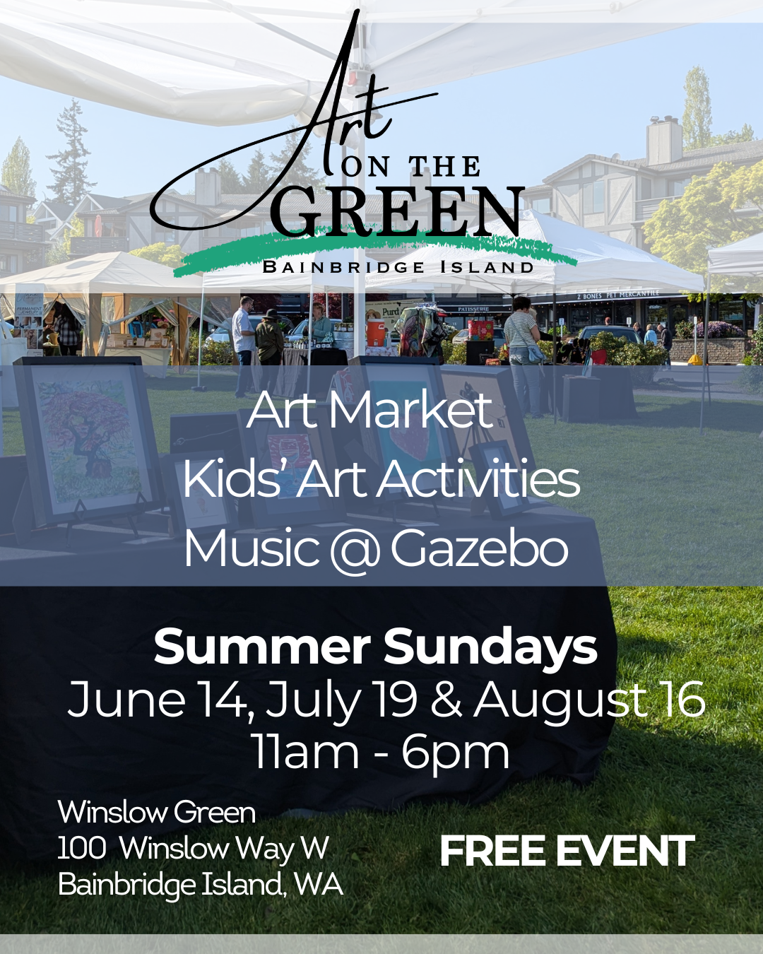 Flyer for Art on the Green event in Bainbridge Island, featuring art market, kids' art activities, and music at the gazebo on summer Sundays, June 14, July 19, and August 16 from 11 am to 6 pm, at Winslow Green, 100 Winslow Way W, Bainbridge Island, WA, a free event.