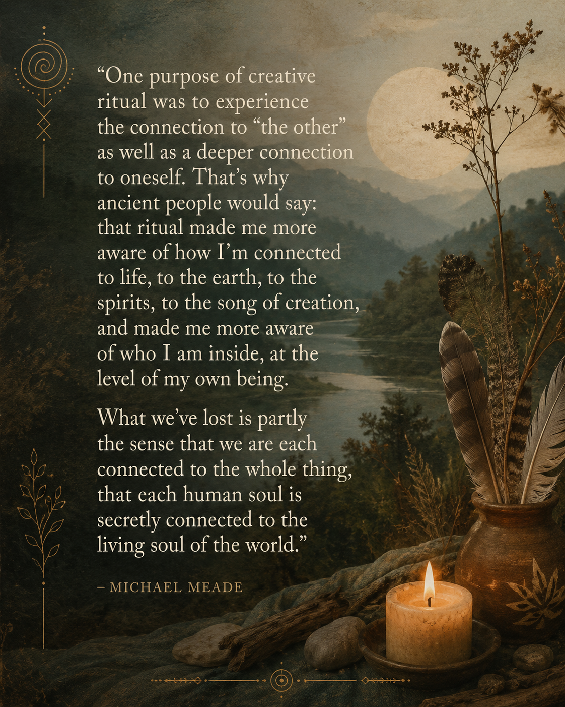A quote by Michael Meade about the purpose of creative rituals overlaid on a nature scene with mountains, trees, a full moon, a candle, and a vase with feathers, evoking a tranquil, spiritual atmosphere.