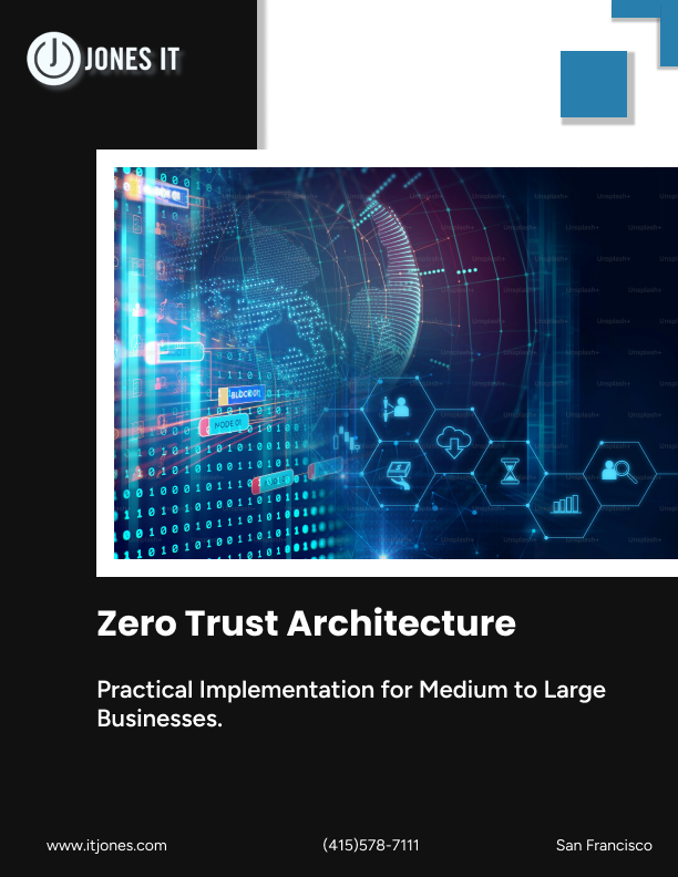 A Practical Guide To Implementing Zero Trust Architecture — Jones IT