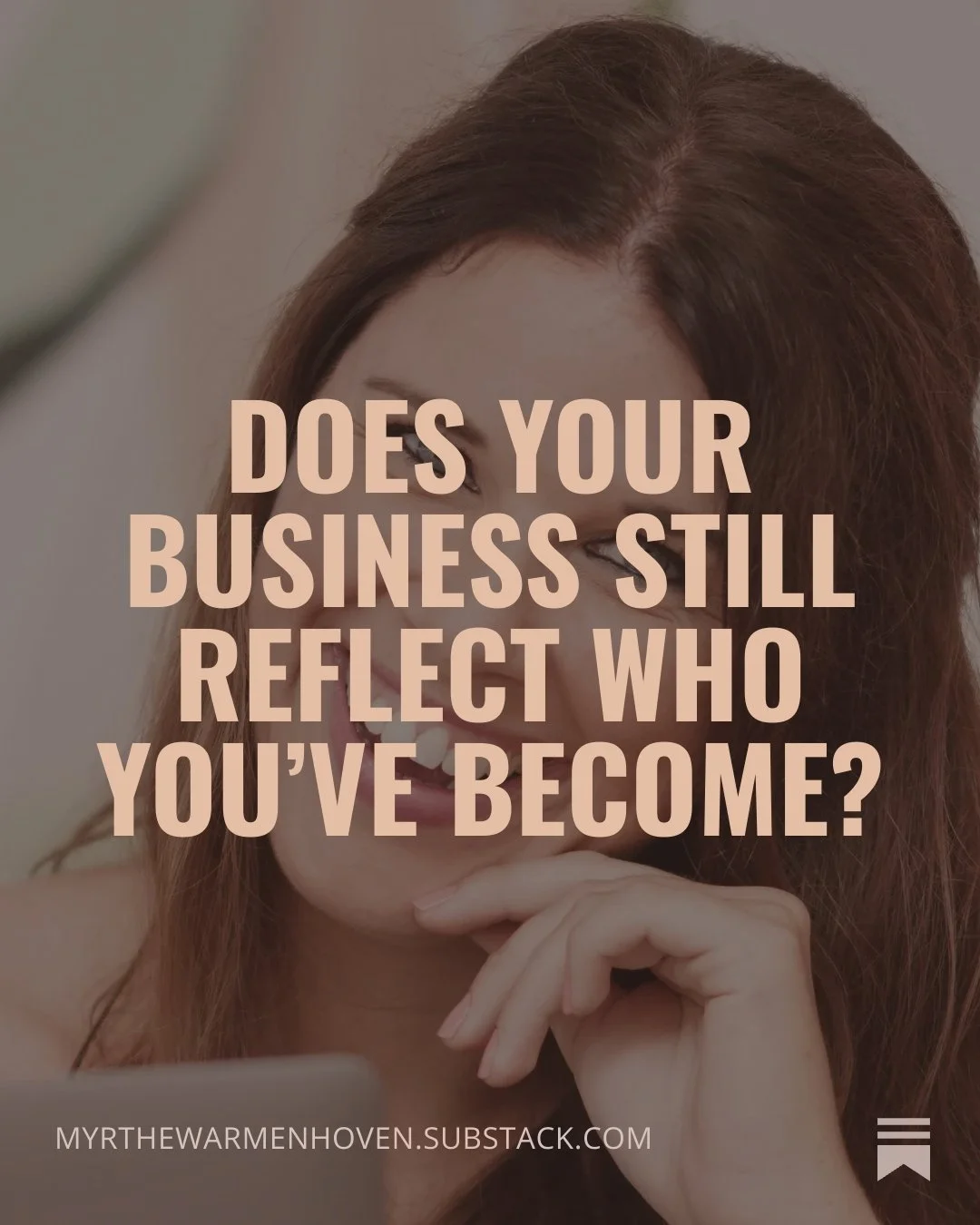 Does Your Business Still Reflect Who You’ve Become?