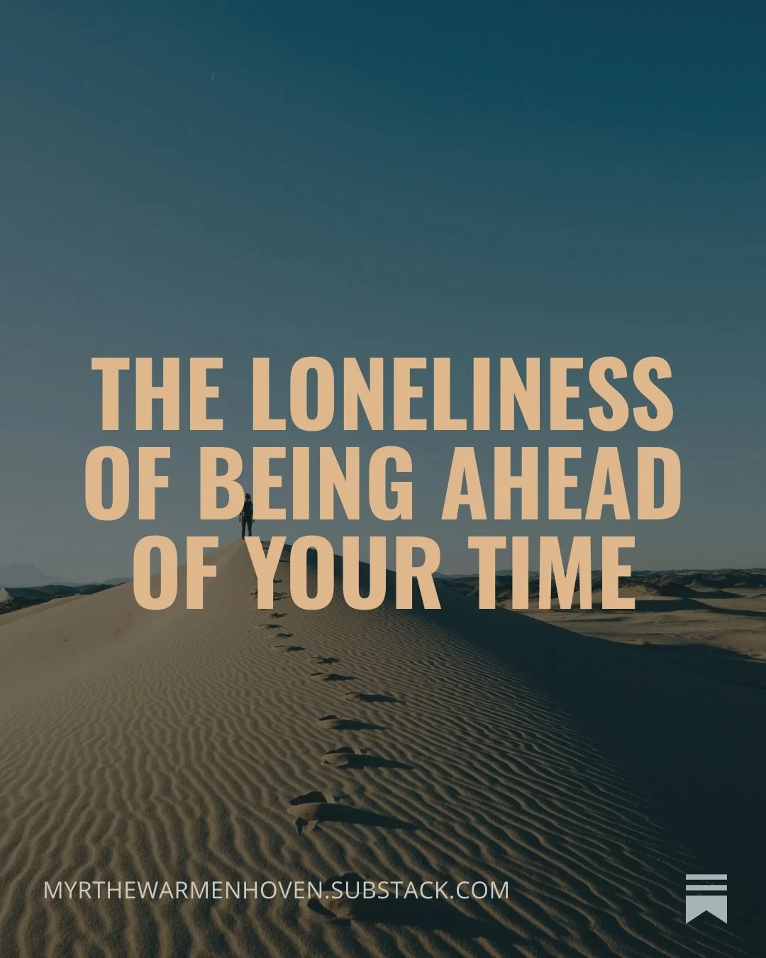 The Loneliness of Being Ahead of Your Time