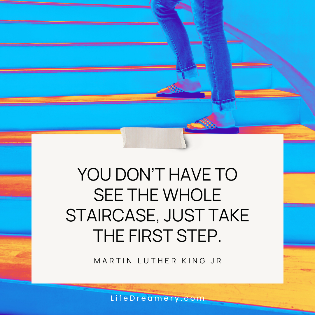 You don't have to see the whole staircase quote - Martin Luther King Jr