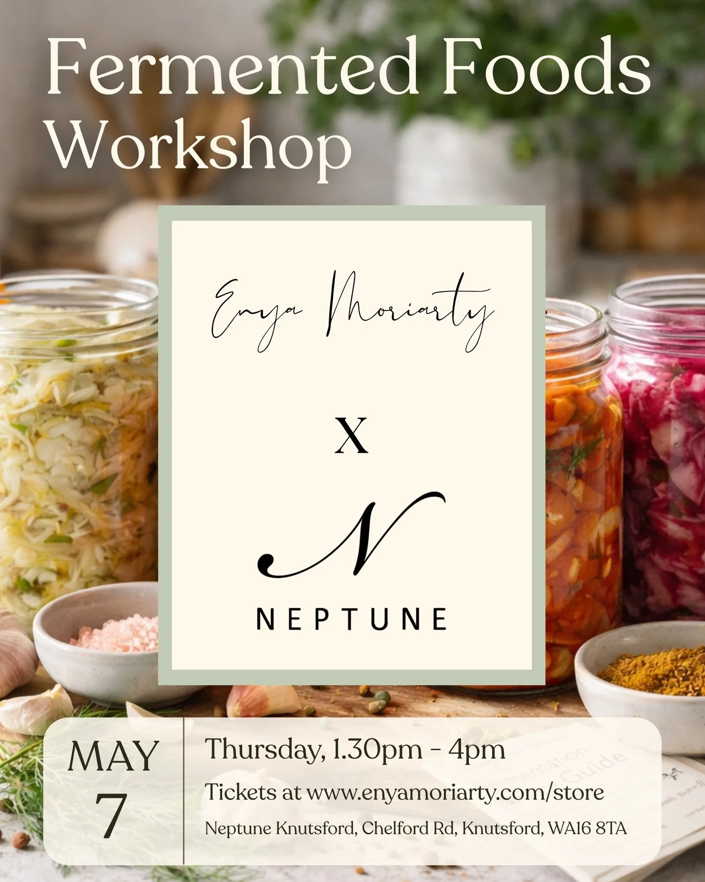 Join us for a delicious afternoon of fermented foods at Neptune Knutsford! 

Date: Thursday 7th May, 1.30 pm - 4 pm

📍Neptune Knutsford, Chelford Rd, Knutsford, WA16 8TA
@neptuneknutsford 

🎟️ Limited availability. Visit www.enyamoriarty.com to boo