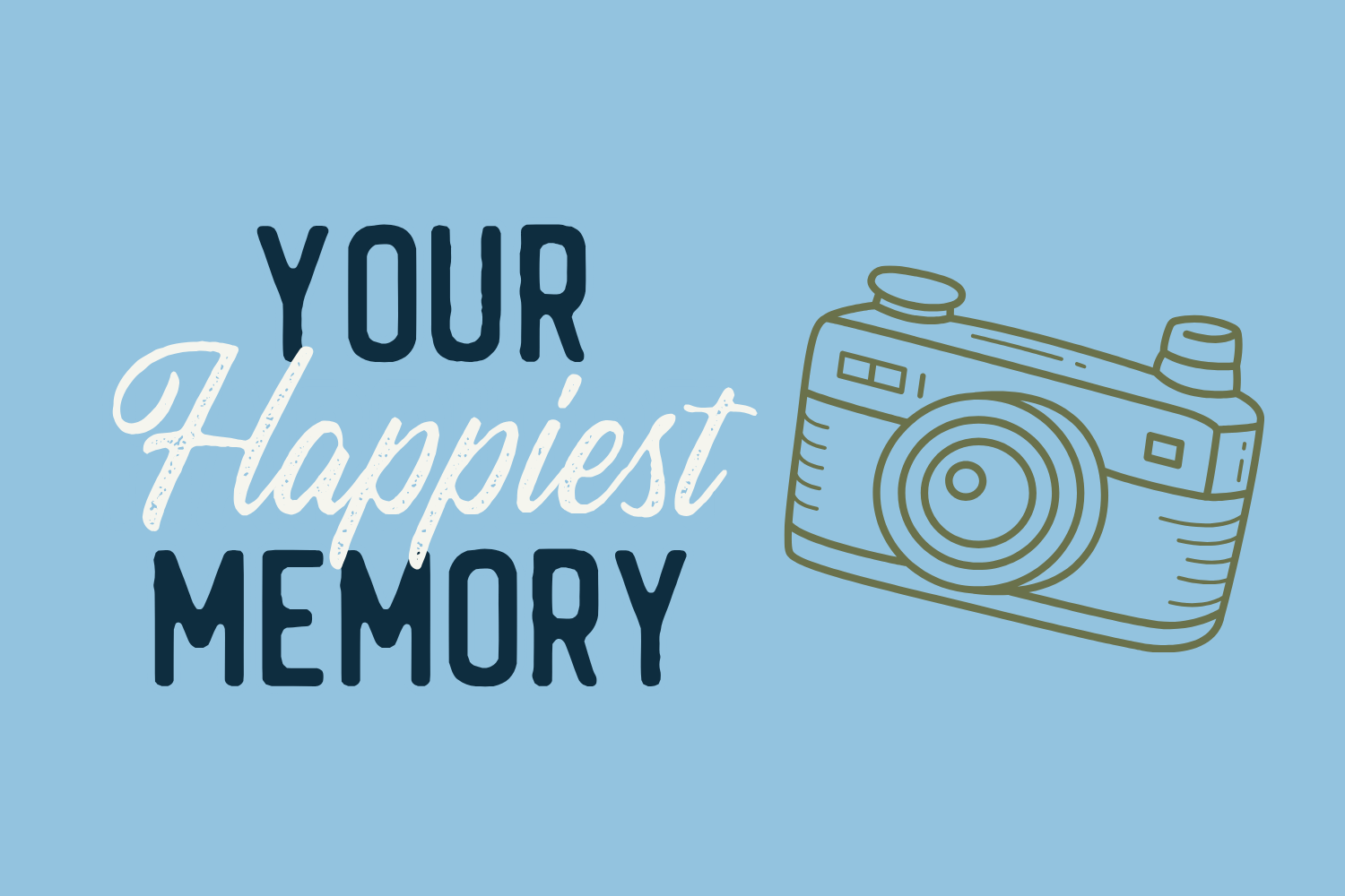 Day 1: Your Happiest Memory