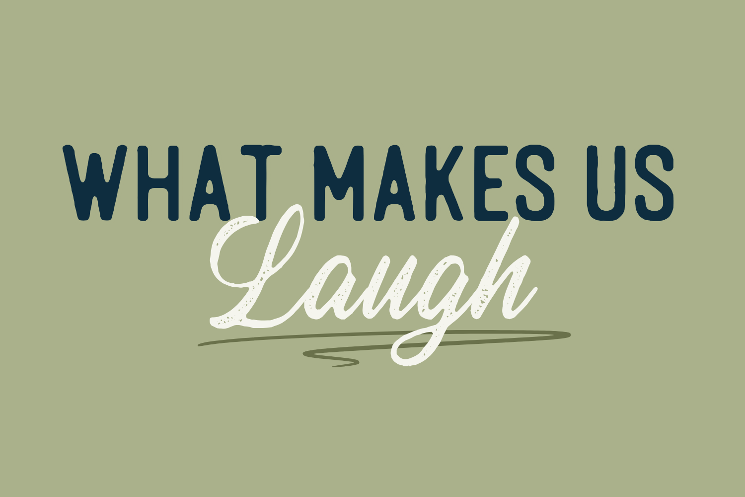 Day 2: What Makes Us Laugh