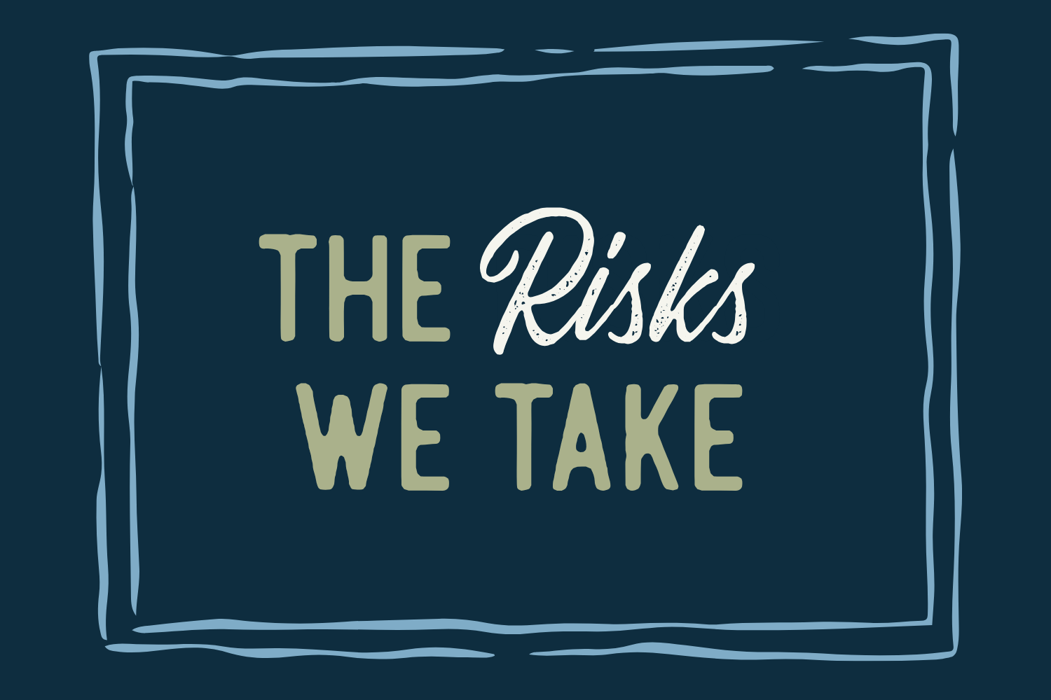 Day 3: The Risks We Take