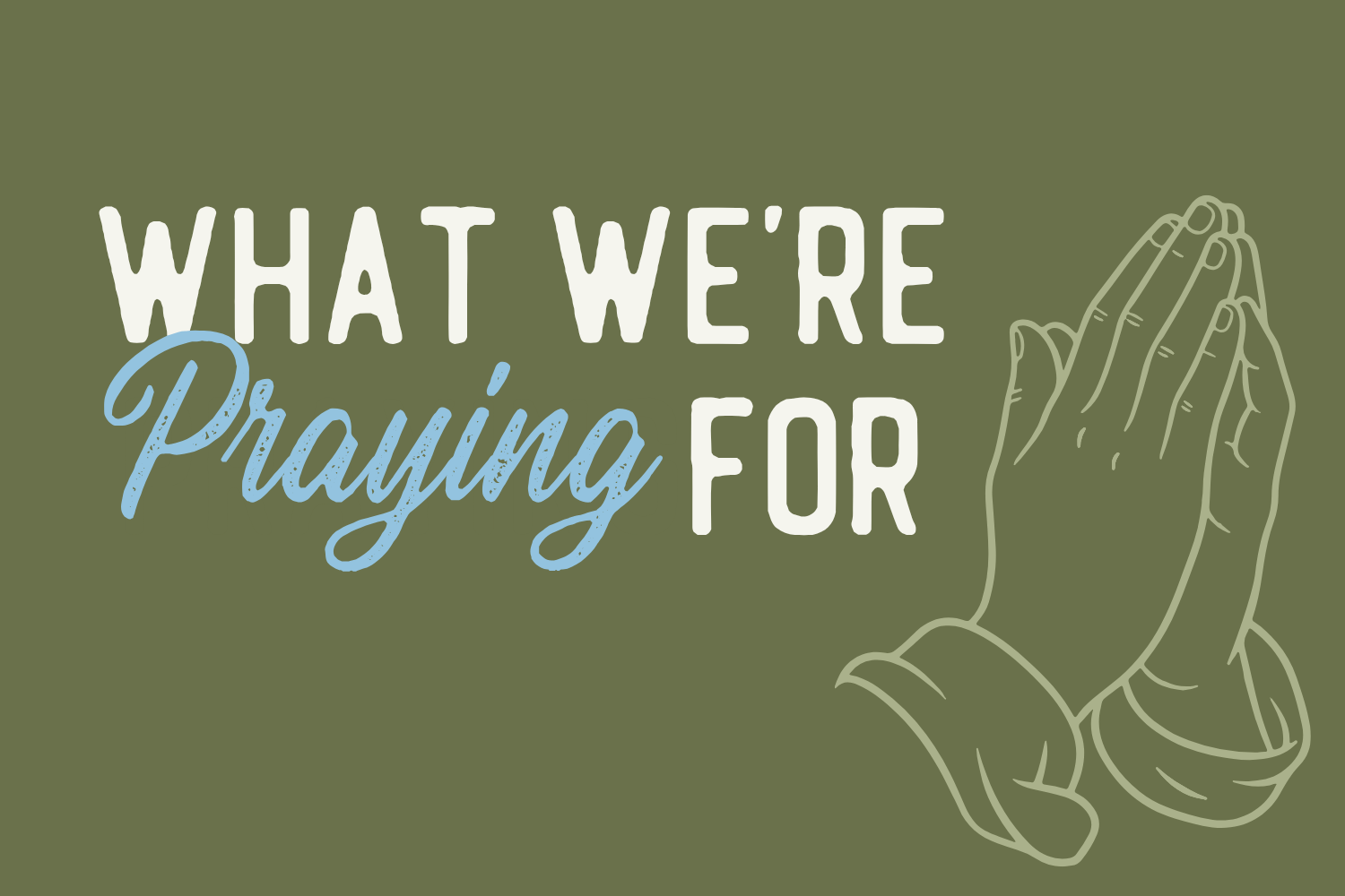 Day 4: What We're Praying For