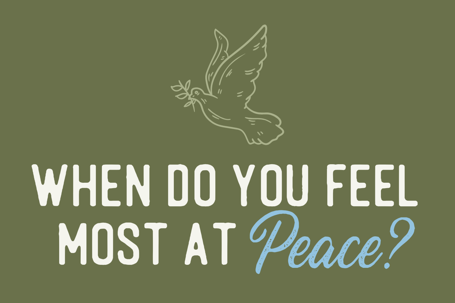 Day 14: When Do You Feel Most at Peace?
