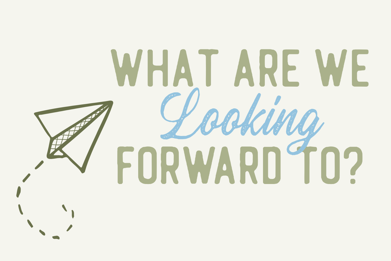 Day 20: What Are We Looking Forward To?