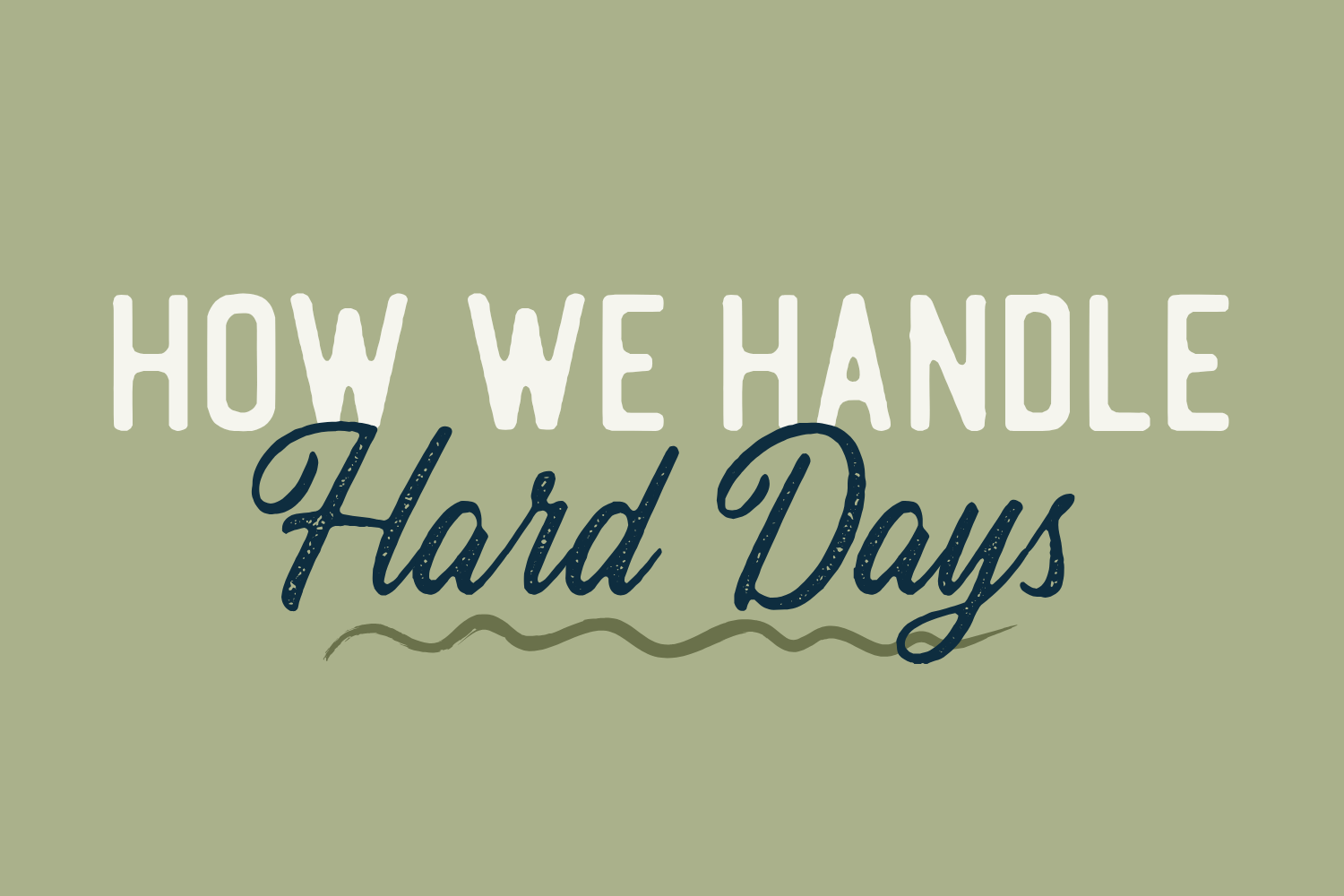 Day 22: How We Handle Hard Days