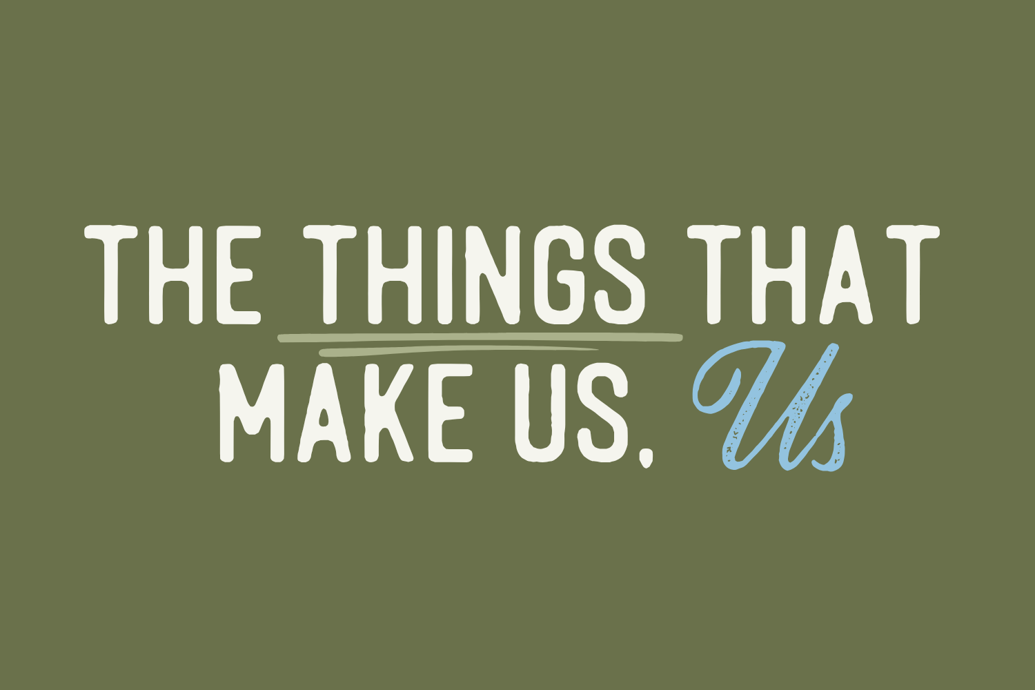 Day 24: The Things That Make Us, Us