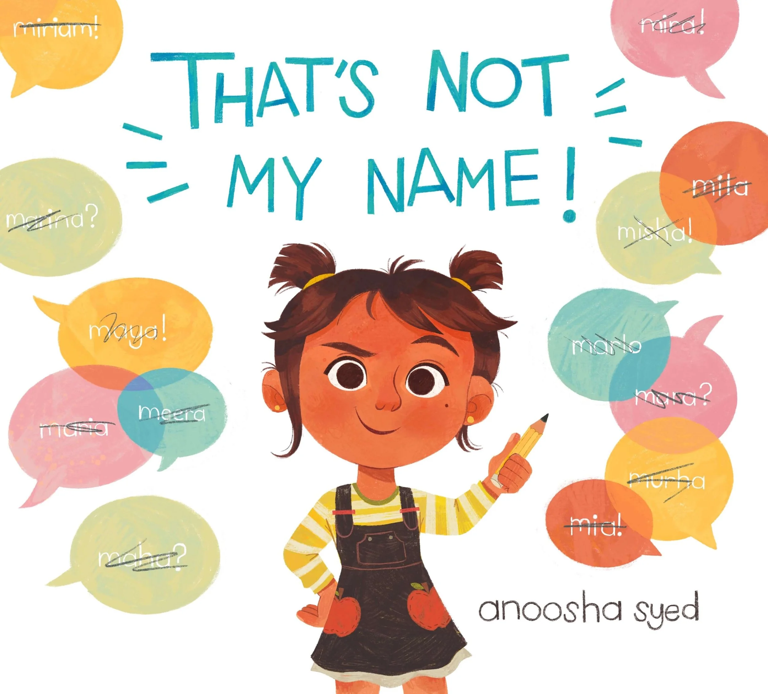 Cover of the children's book That's Not My Name! by Anoosha Syed, featuring an illustrated girl with brown hair in pigtails, wearing a black jumper with red pockets, surrounded by colorful speech bubbles with various mispronounced names.