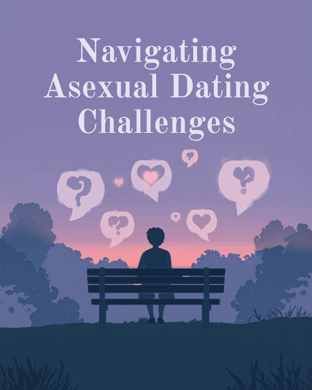 Why Dating is Harder When You’re Asexual