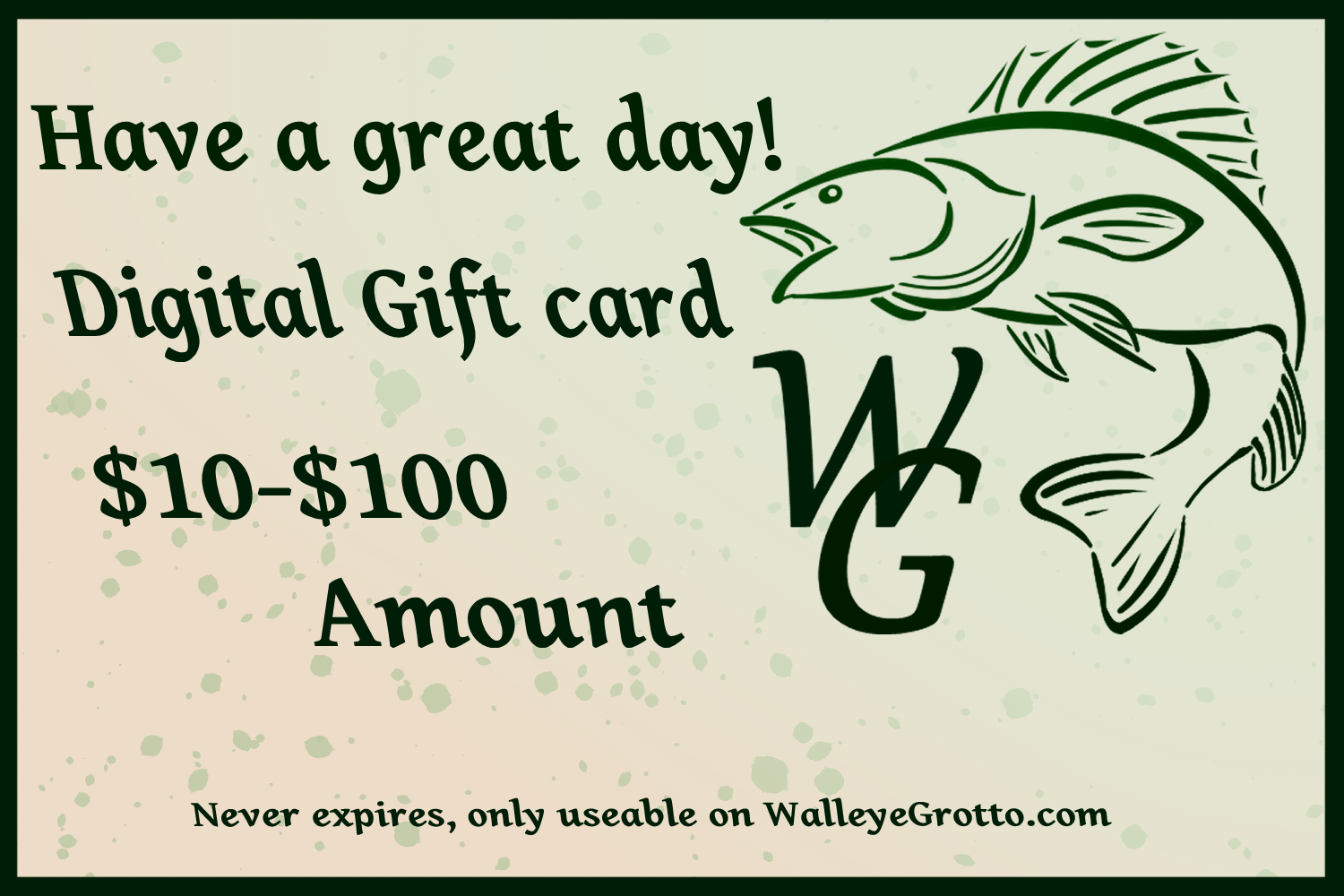 WalleyeGrotto Gift card base have a great day.png