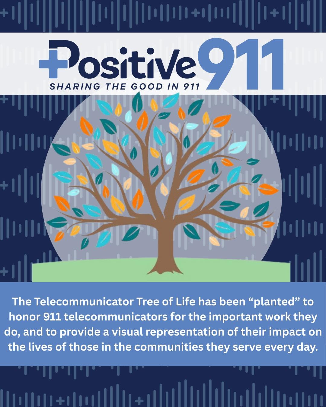 As National Public Safety Telecommunicators Week comes to a close, Positive 911 is proud to highlight meaningful efforts that honor and invest in our 911 professionals.
One such effort is the 911 Telecommunicator Tree of Life—a powerful symbol