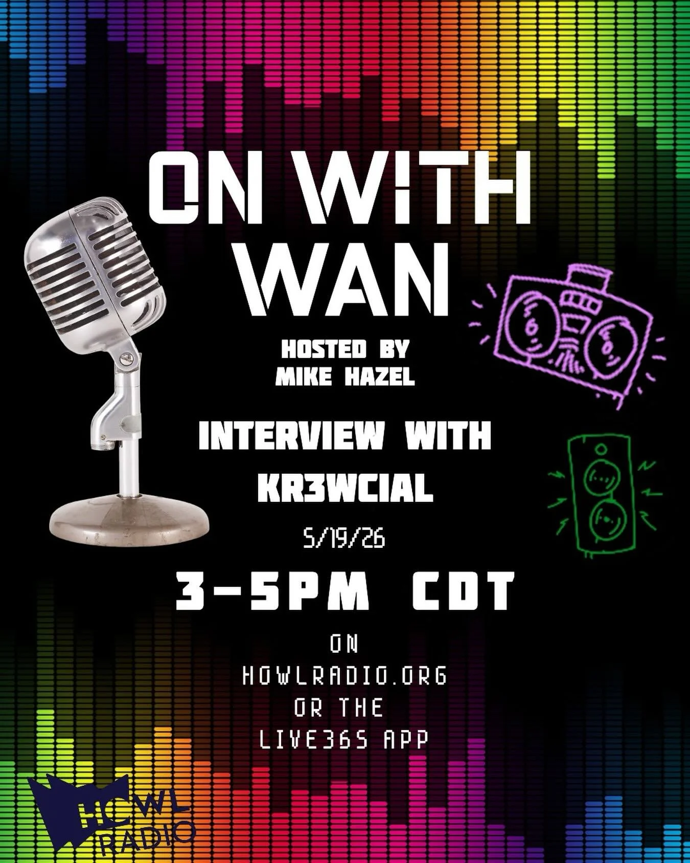 Tune into On With Wan hosted by Mike Hazel today 3-5pm on howlradio.org or the Live365 app!
Special interview with artist Kr3wcial! ✨