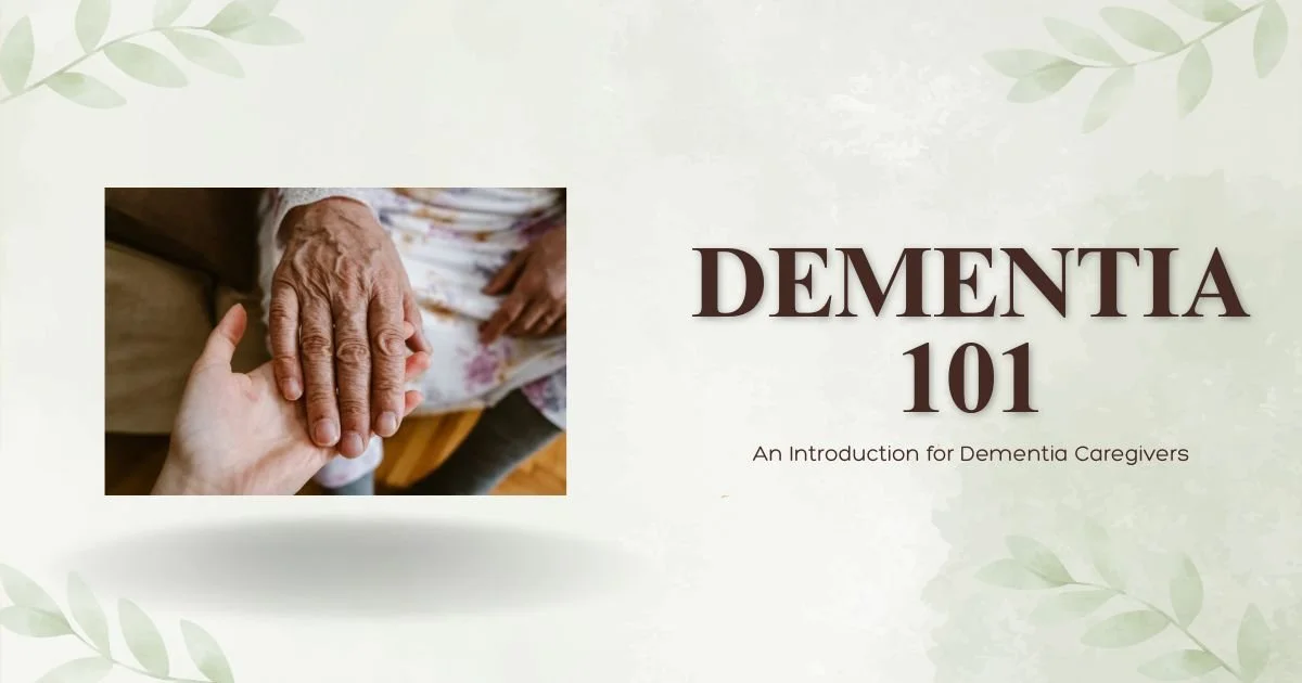 Dementia 101: An Introduction for Dementia Caregivers