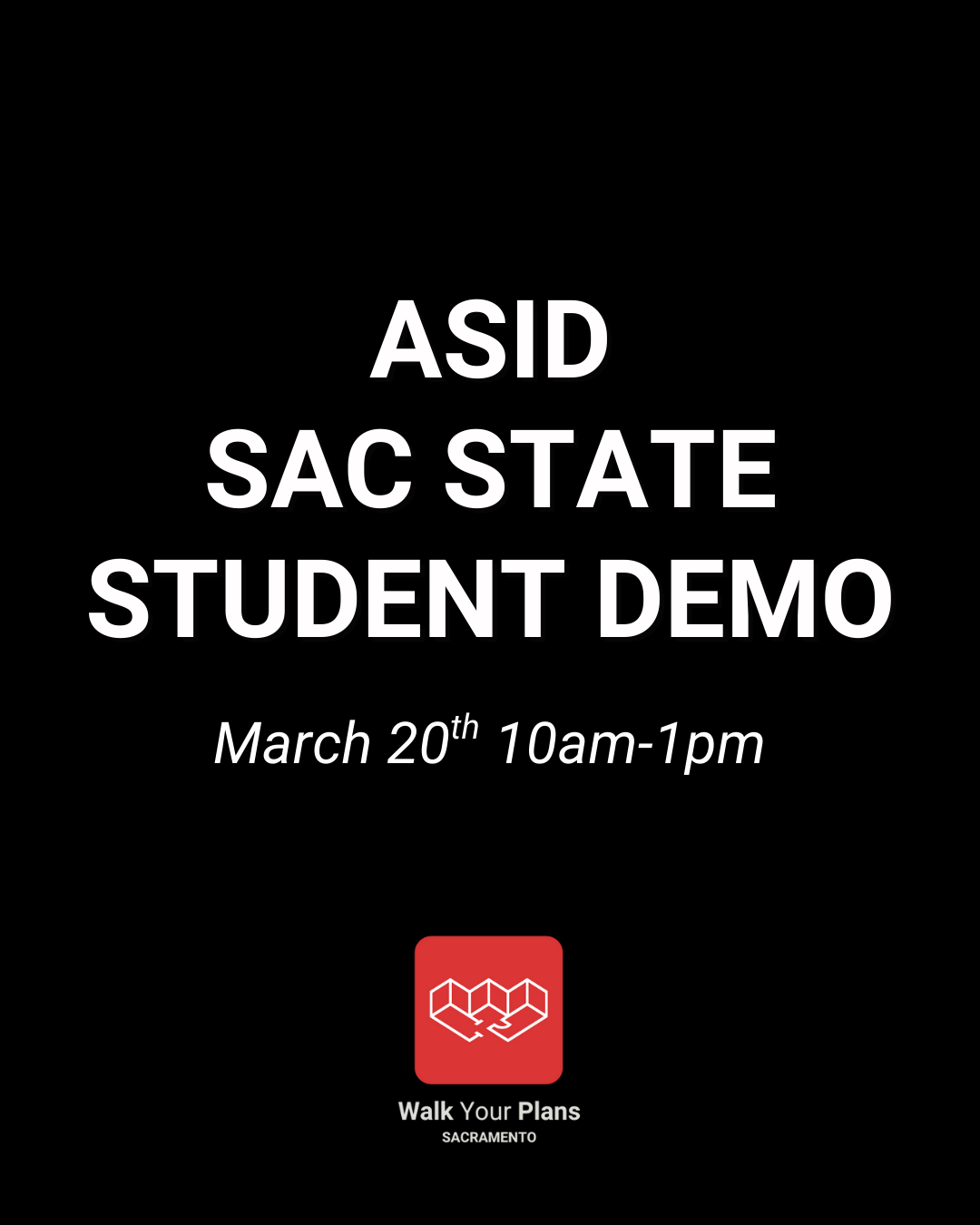 Event poster for ASID SAC State Student Demo on March 20th from 10am to 1pm, featuring a black background, white text, and a red and white logo at the bottom.