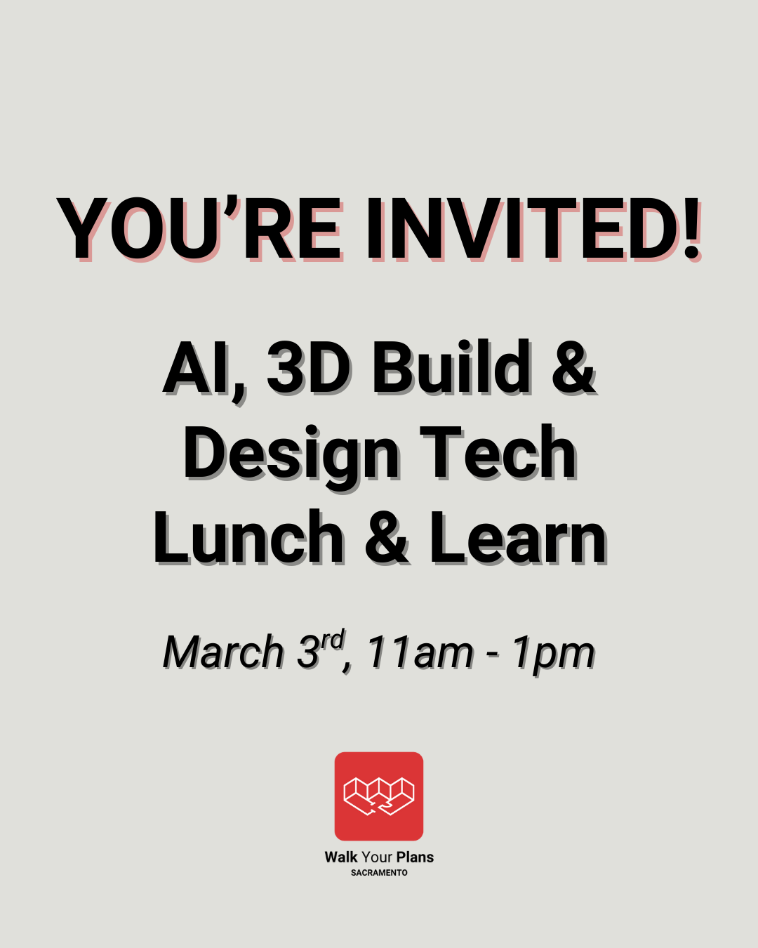 Invitation to a tech lunch and learn event with 3D building and design technology, scheduled for March 3rd from 11am to 1pm, featuring Walk Your Plans logo.
