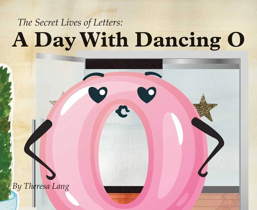 Cover of a children's book titled 'The Secret Lives of Letters: A Day With Dancing O' featuring a cartoon letter O with a pink, ringed body, heart-shaped eyes, a small mouth, and black arms, standing in front of a door with a star decoration.
