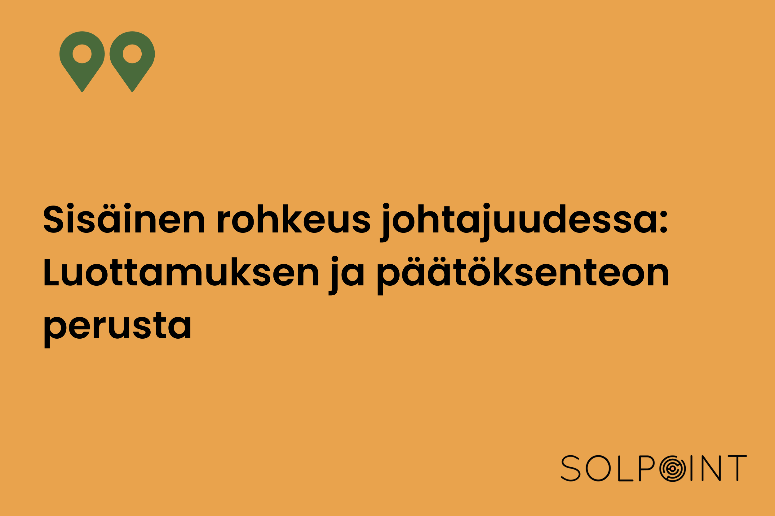 Sisäinen rohkeus johtamisessa: luottamuksen ja päätöksenteon perusta