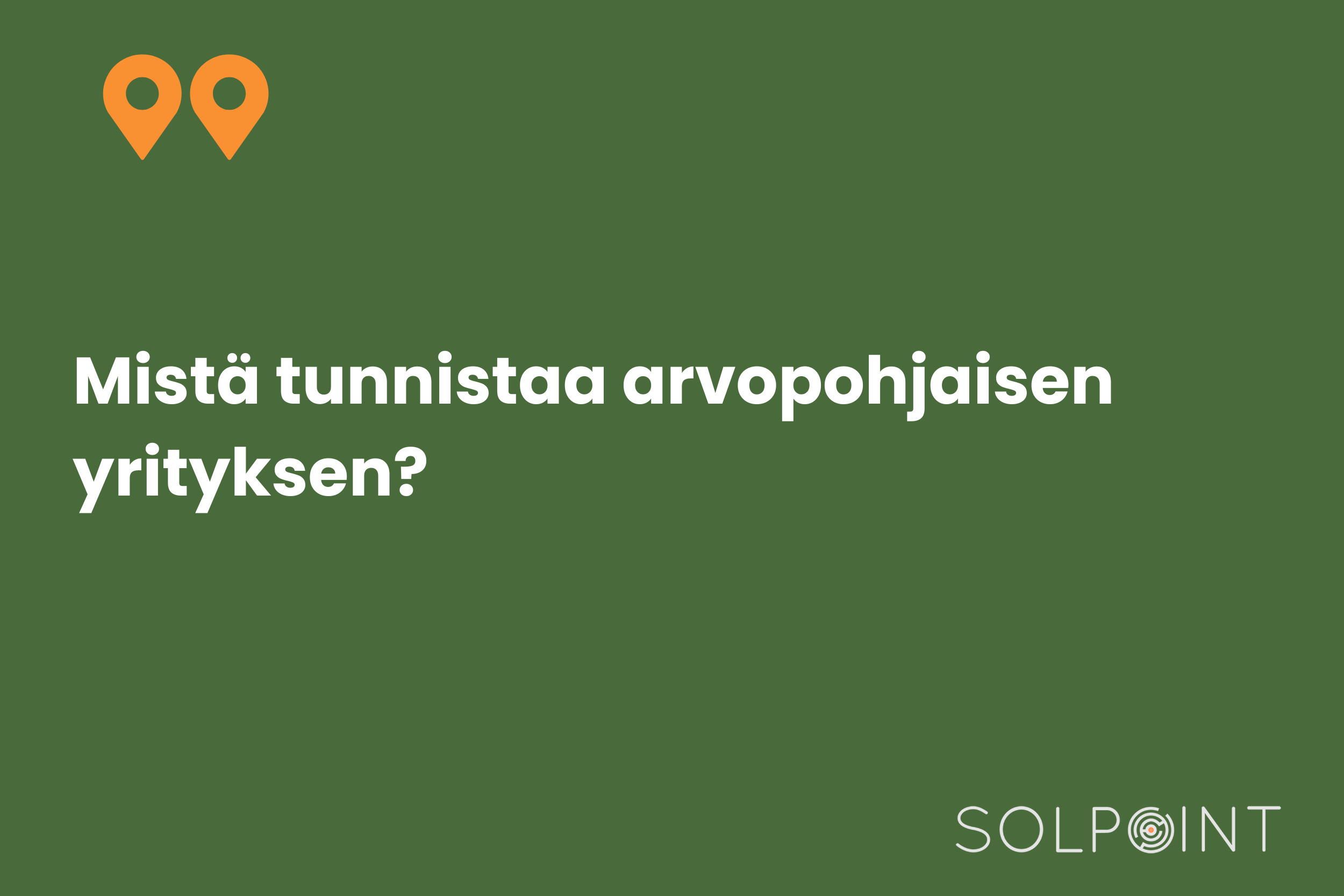 Mistä tunnistaa arvopohjaisen yrityksen?