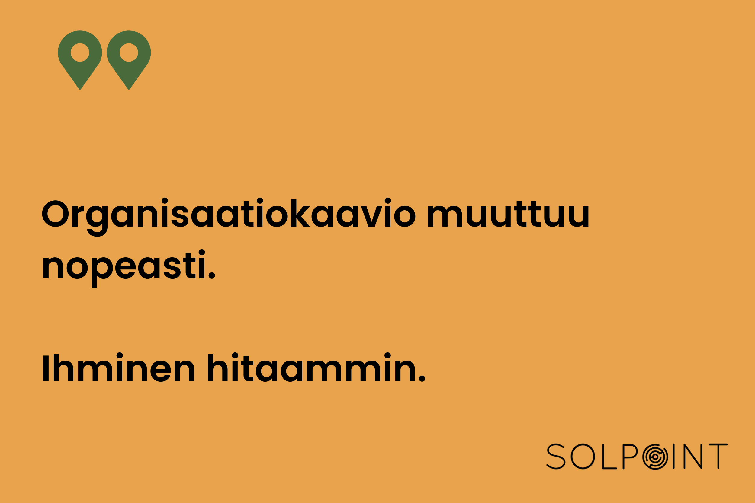 Ihminen organisaatiomuutoksessa: muutakin kuin paikka organisaatiokaaviossa
