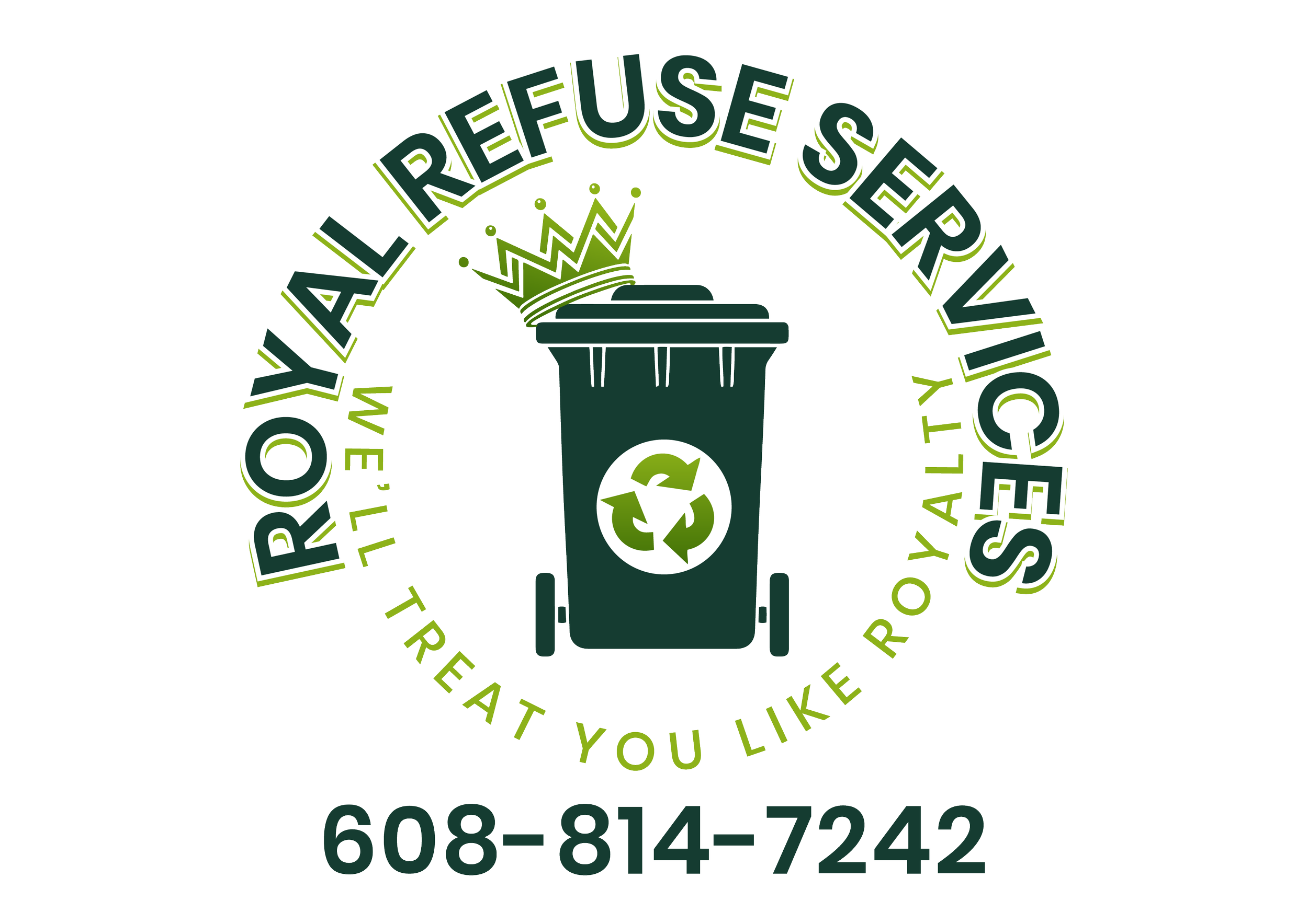 Logo for Royal Refuse Services featuring a green trash bin with a recycling symbol. Surrounding text says 'Royal Refuse Services' at the top and 'Treat You Like Royalty' at the bottom, with the phone number 608-814-7242.