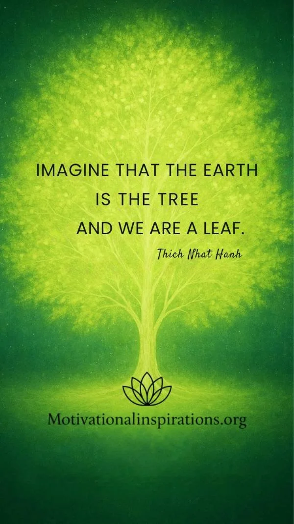 Radiant green tree glowing with light, paired with text by Thích Nhất Hạnh about our connection to the Earth and all living things; 9×16 phone wallpaper featuring a Thích Nhất Hạnh quote; created by Motivational Inspirations; optimized for 1080×1920.