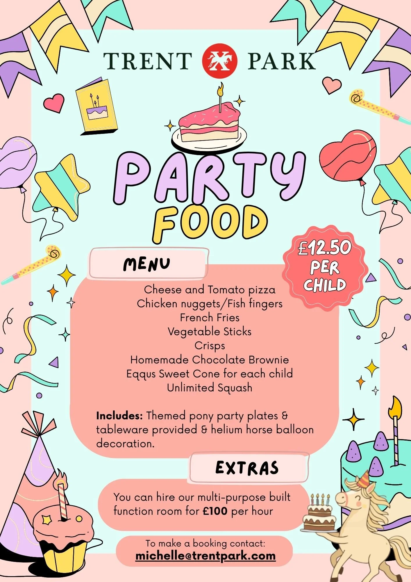 Colorful flyer for 'Trent Park' party food event with illustrations of balloons, bunting, a birthday cake, a unicorn, party hats, cupcakes, and a cake with candles. The flyer lists menu items such as cheese and tomato pizza, chicken nuggets, fish fingers, French fries, vegetable sticks, crisps, homemade chocolate brownie, and helix cone for children, priced at £12.50 per child. It includes details of themed pony party plates, a helium balloon decoration, and a multi-purpose built function room for £100 per hour. Contact email: michelle@trentpark.com.
