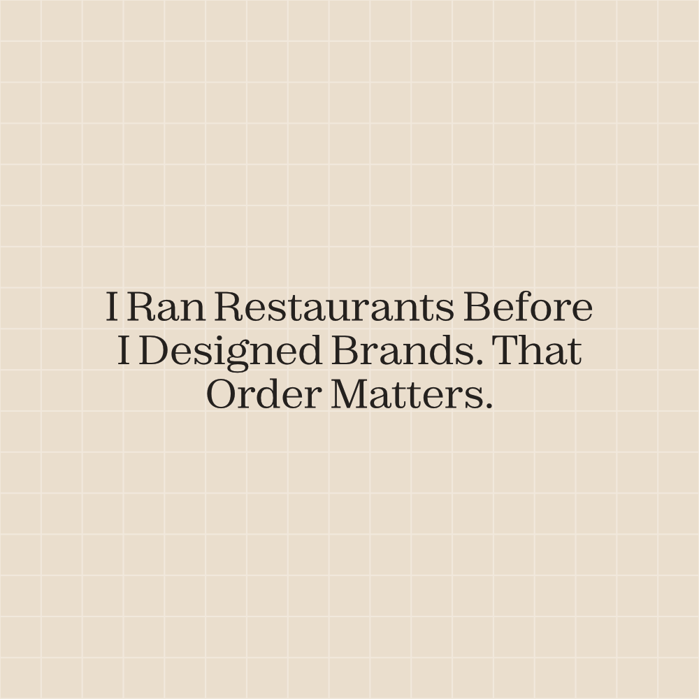 I Ran Restaurants Before I Designed Brands. That Order Matters.