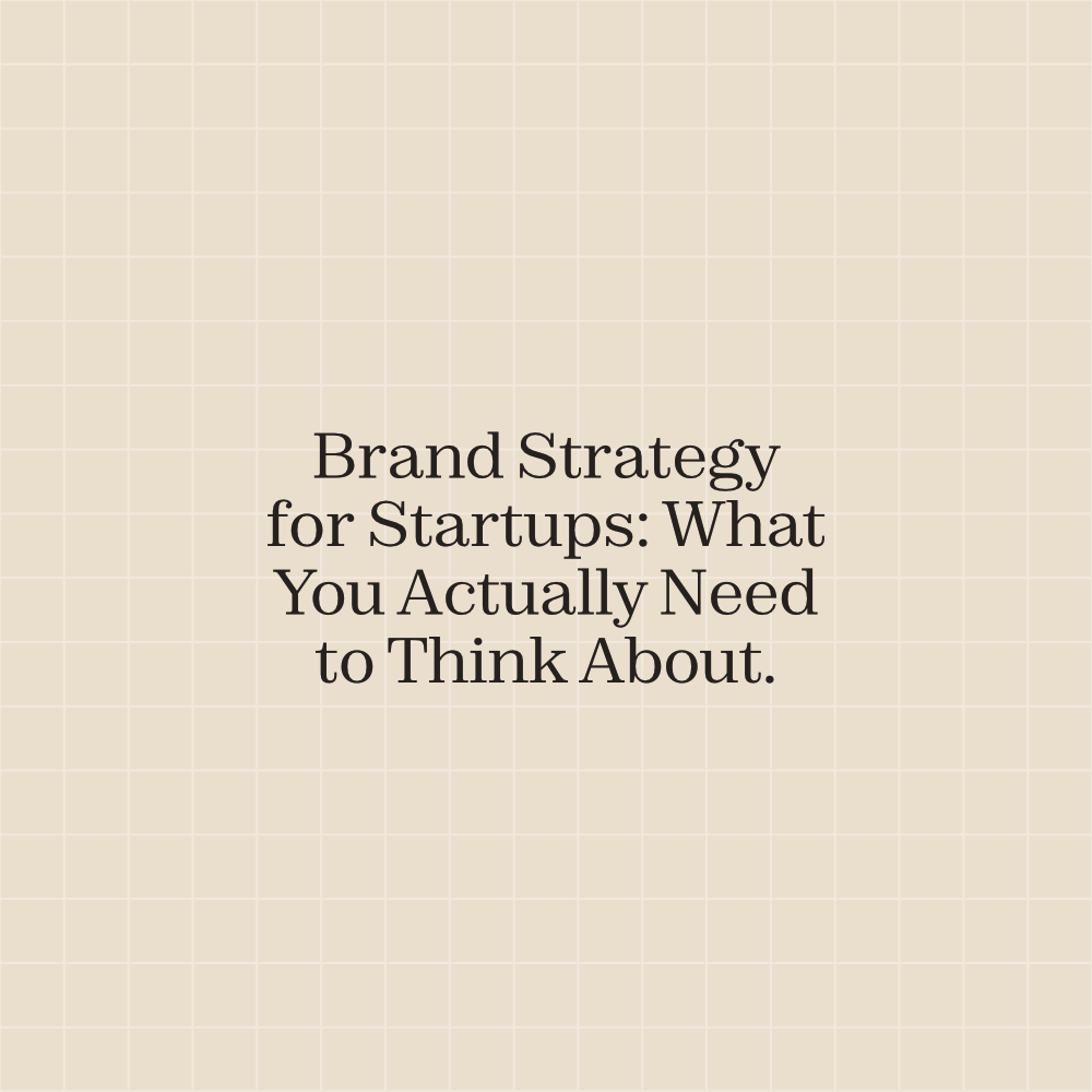 Brand Strategy for Startups: What You Actually Need to Think About