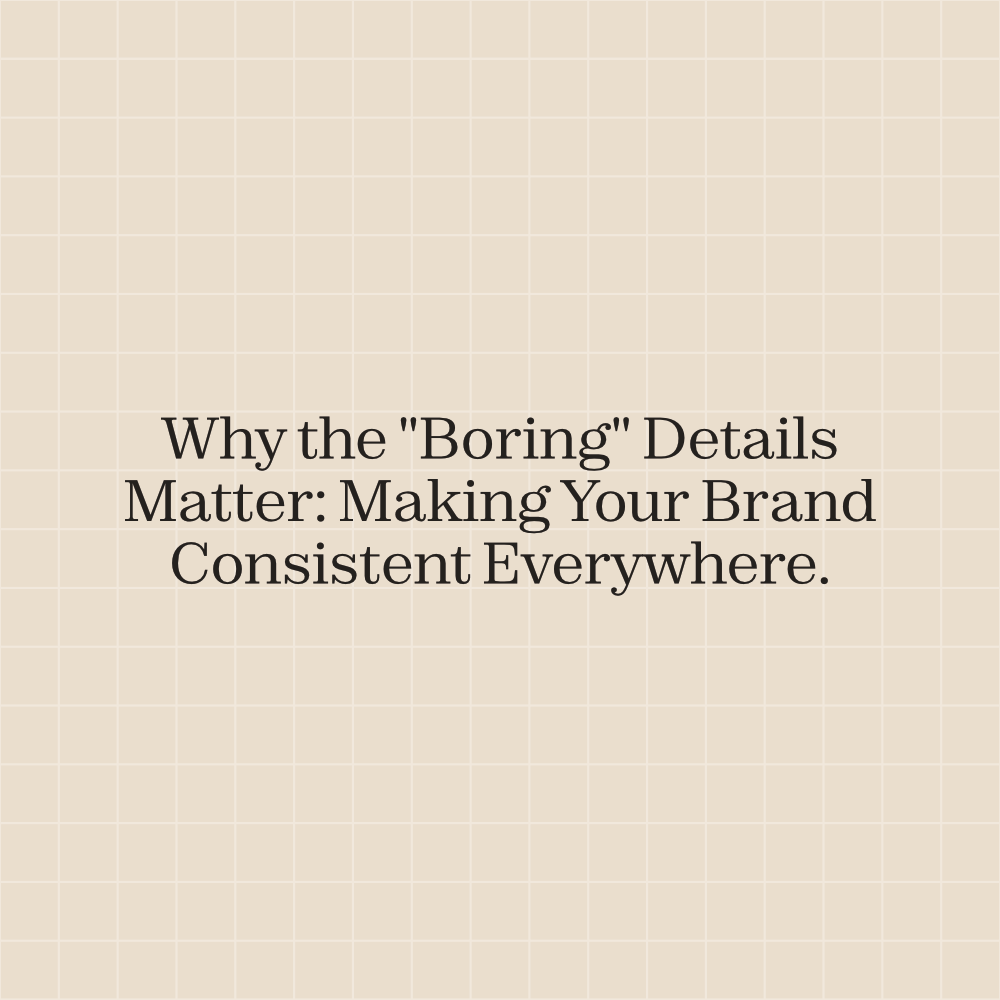 Why the "Boring" Details Matter: Making Your Brand Consistent Everywhere