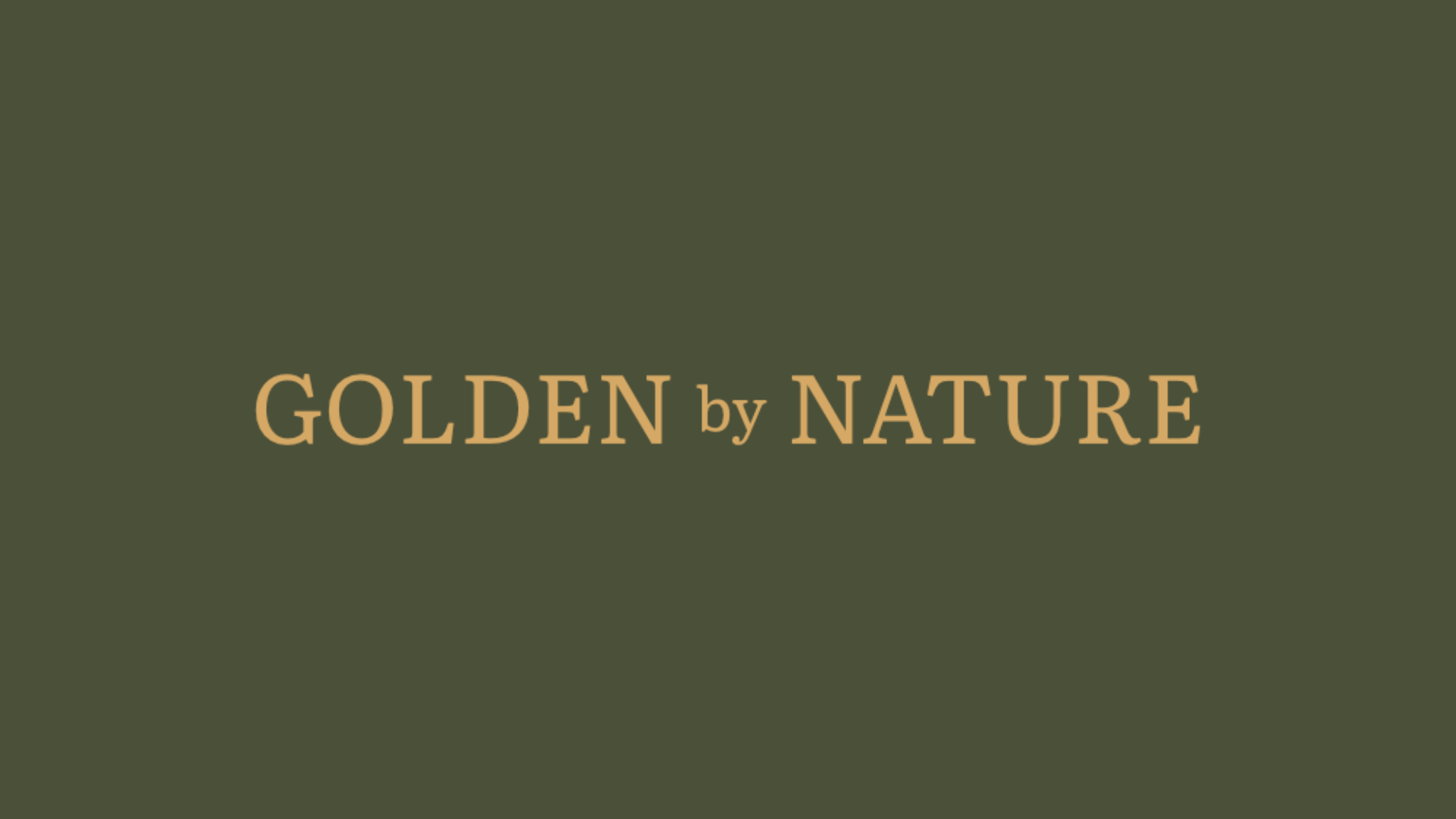 Green background with tan text that reads 'GOLDEN by NATURE'.