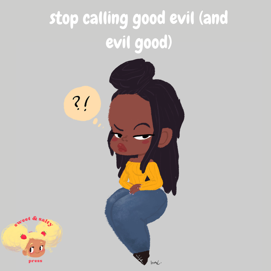 stop calling good evil (and evil good)