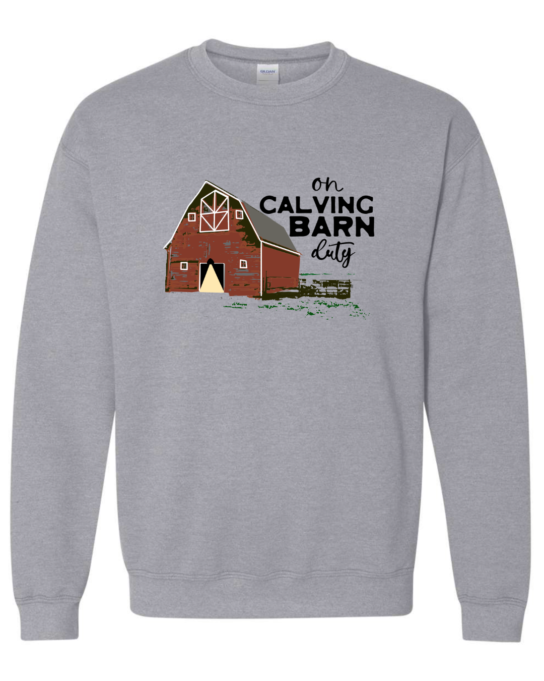 "Calving Barn Duty" Sweatshirt