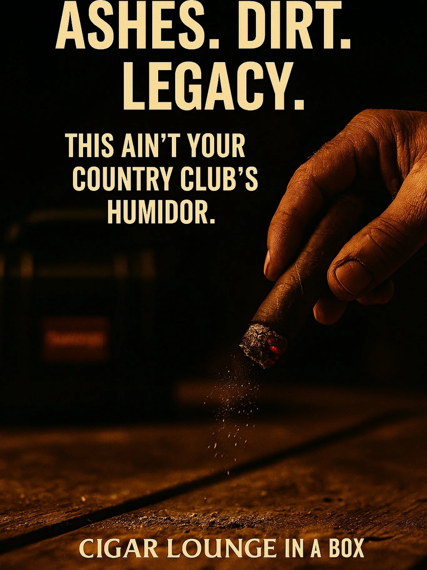 Ashes. Dirt. Legacy.
This ain&rsquo;t for the polished hands and country clubs.
This is for the grinders, the builders, the bold.

You don&rsquo;t need a mahogany room to light one up.
You need a box that keeps up with you.

👉 Rugged. Weatherproof. 