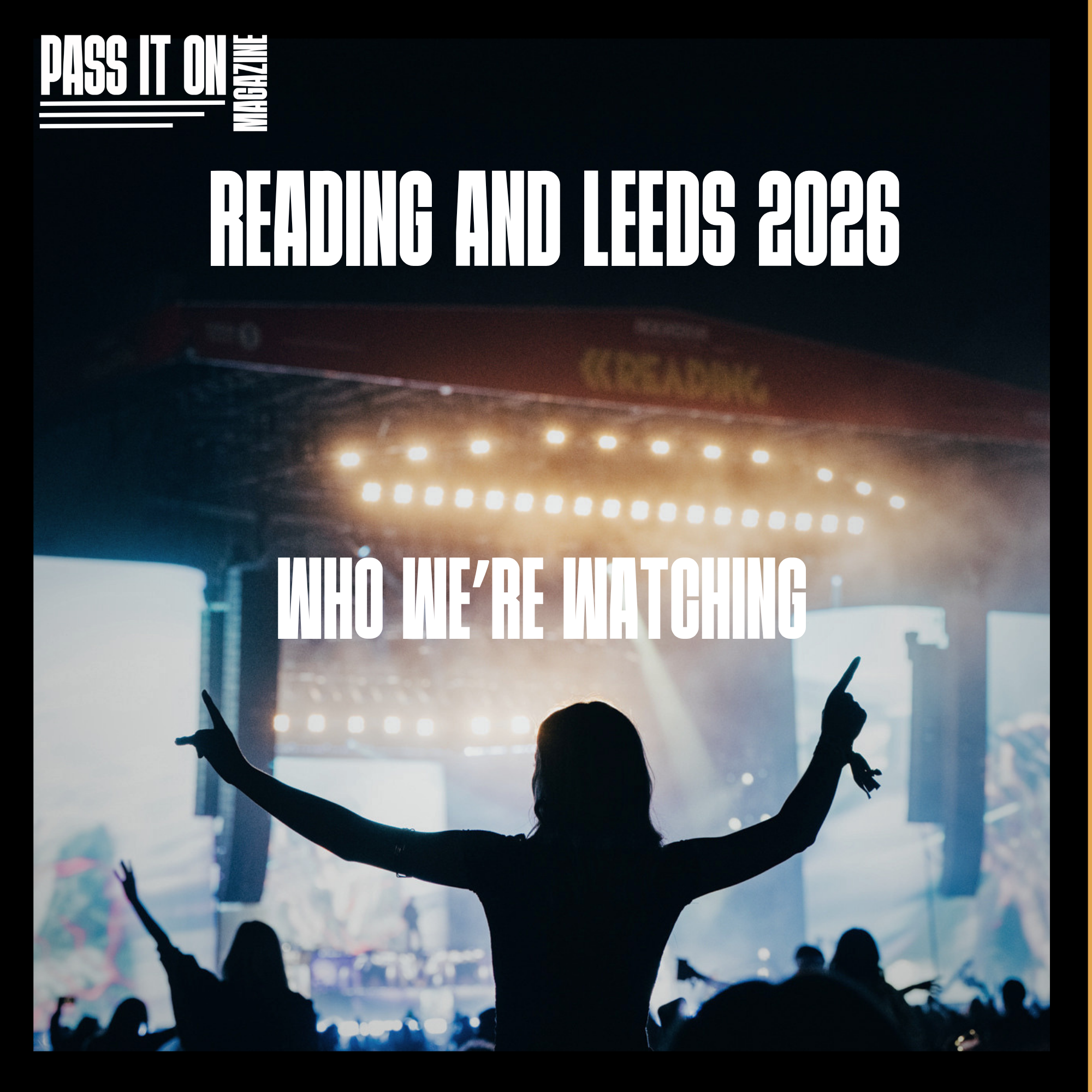 READING AND LEEDS 2026 - WHO WE’RE WATCHING