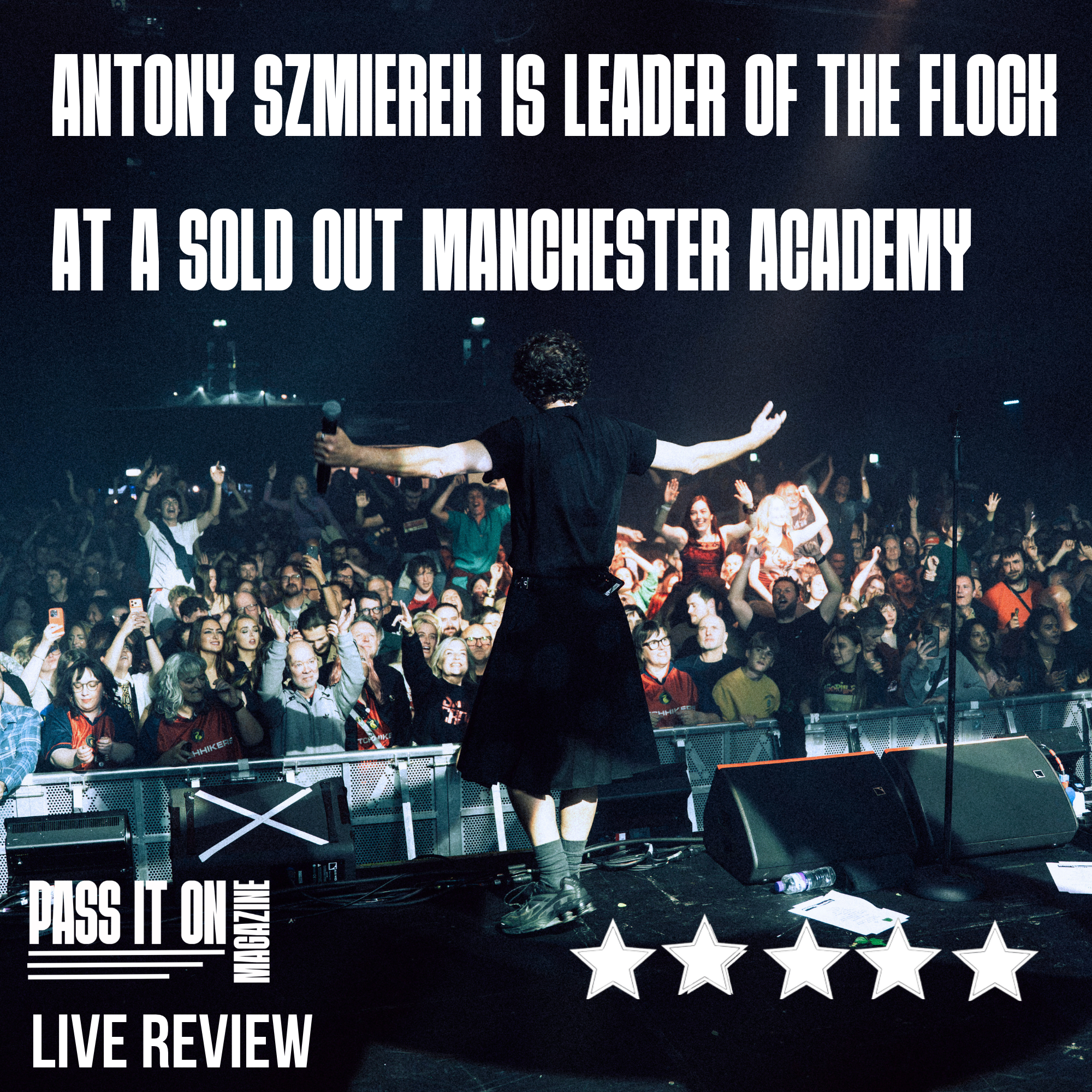 ANTONY SZMIEREK IS LEADER OF THE FLOCK AT A SOLD-OUT MANCHESTER ACADEMY