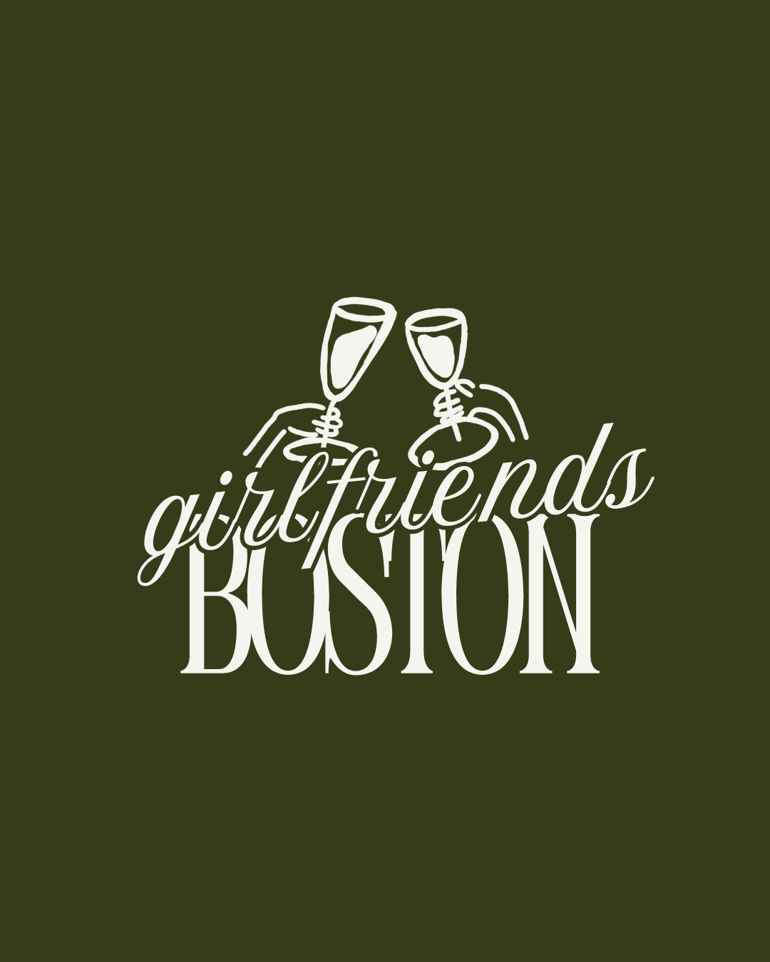 Illustration of two hands holding champagne glasses toasting, with the words 'girl friends BOSTON' written below in a stylish script.
