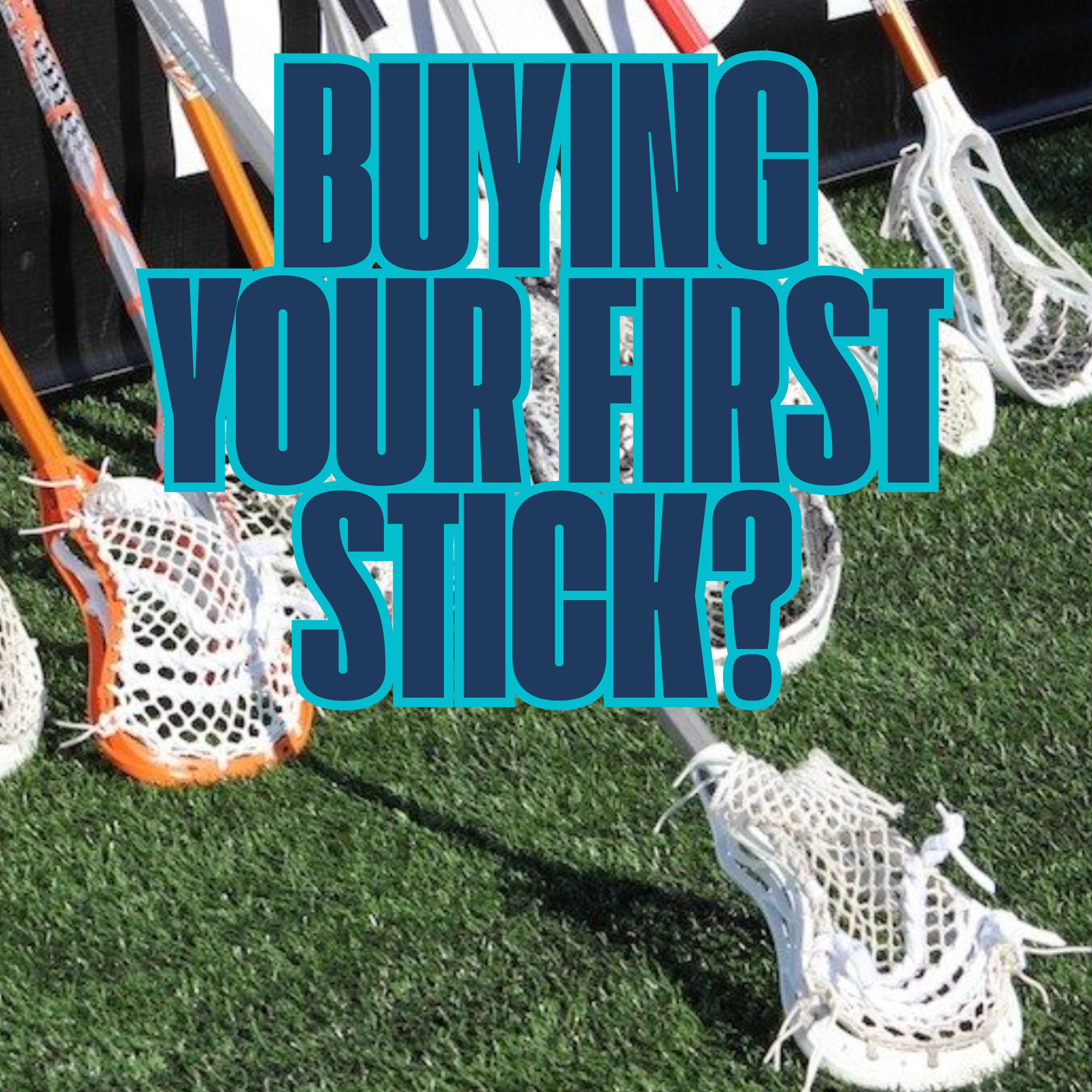 Buying Your First Lacrosse Stick? Read This First.
