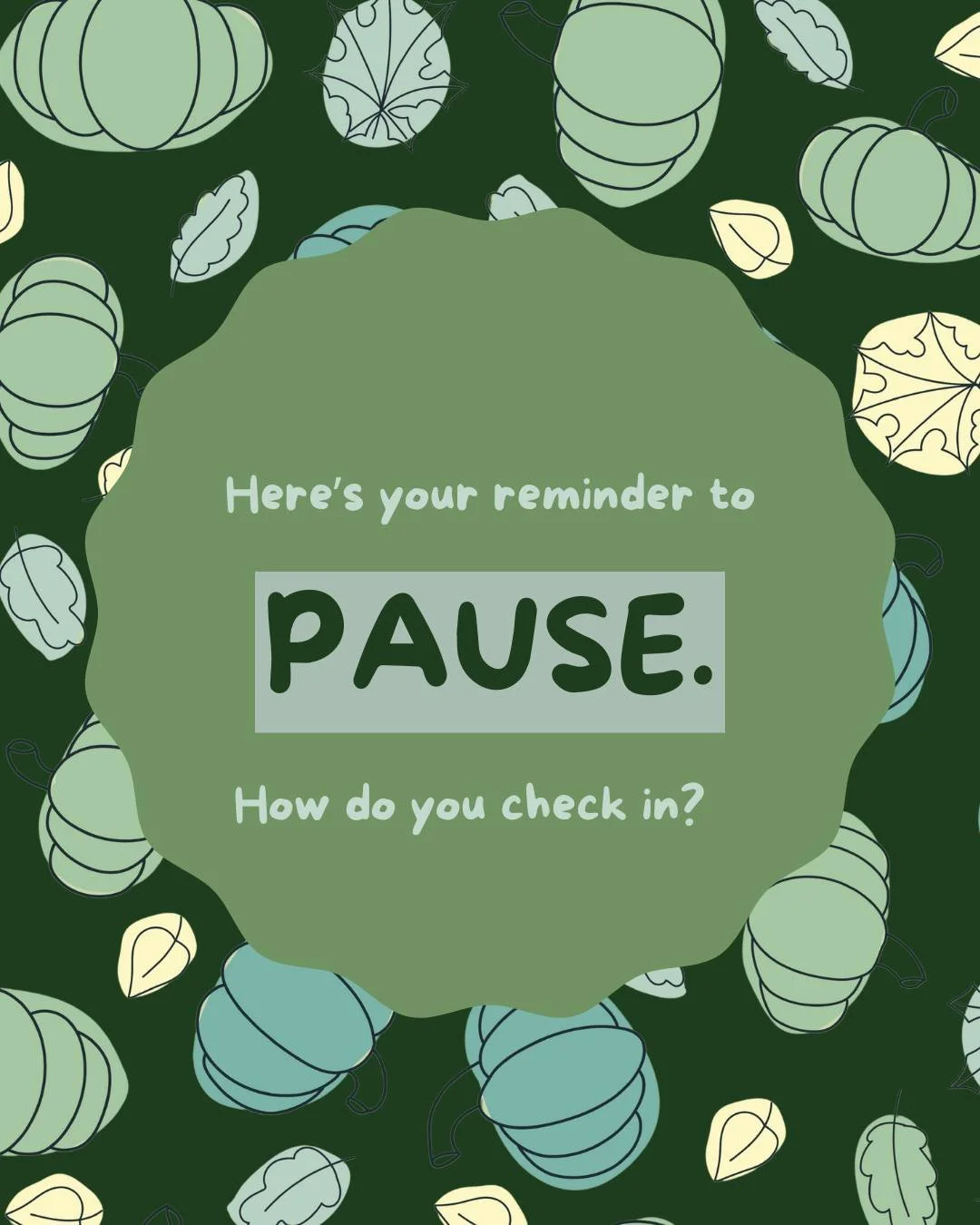 Here's your reminder to PAUSE.

How do you check in and prioritize self care?