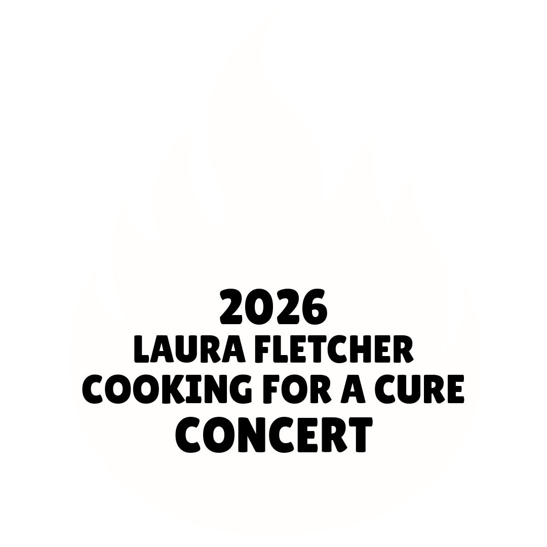 Black background with a white flame graphic and black text reading "2026 Laura Fletcher Cooking for a Cure Concert"