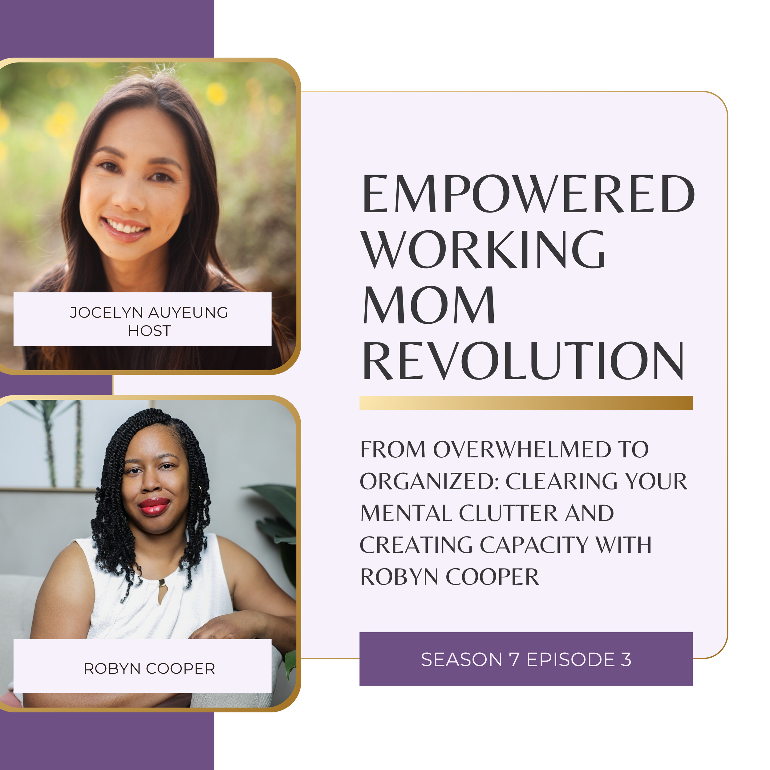 S7EP3: From Overwhelmed to Organized: Clearing Your Mental Clutter and Creating Capacity with Robyn Cooper
