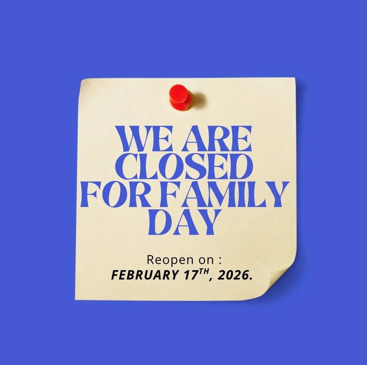 We are closed tomorrow, February 16, for Family Day. Enjoy the day off and don&rsquo;t forget to get in your daily movement!💙