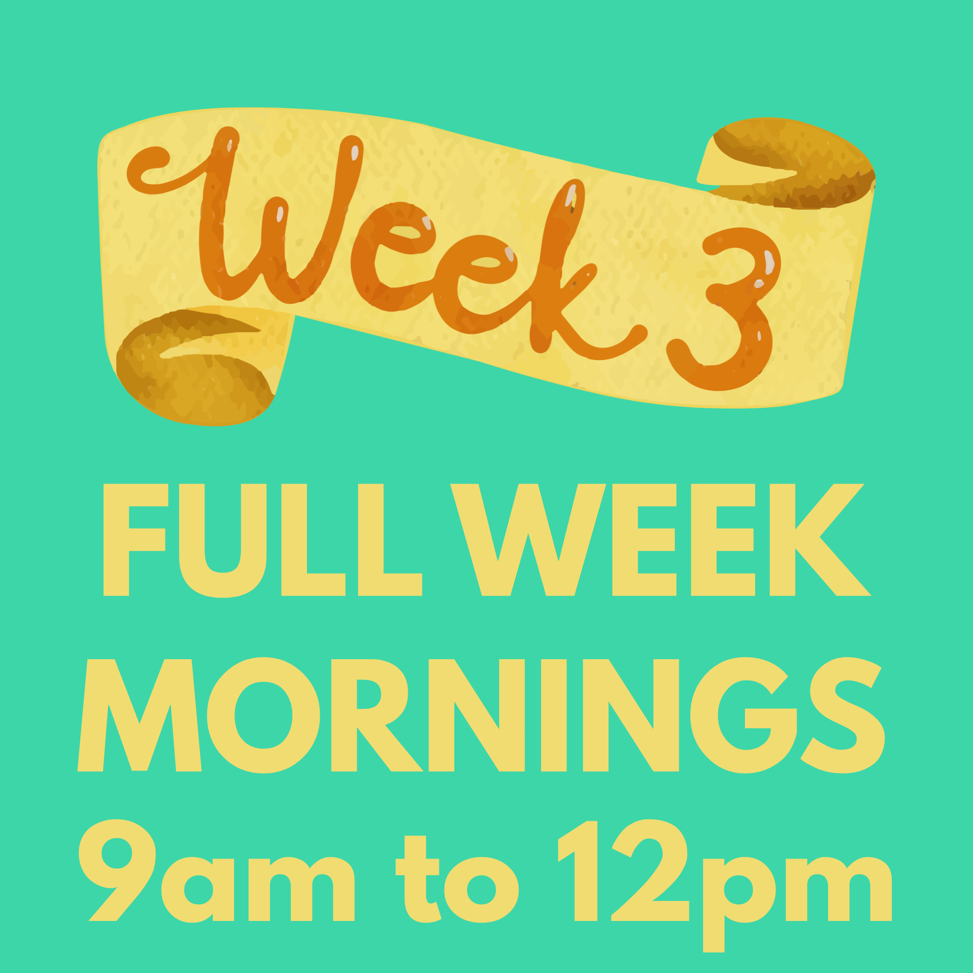 August Week 3 - Aug 17th to 21st - Mornings - 9am to 12pm