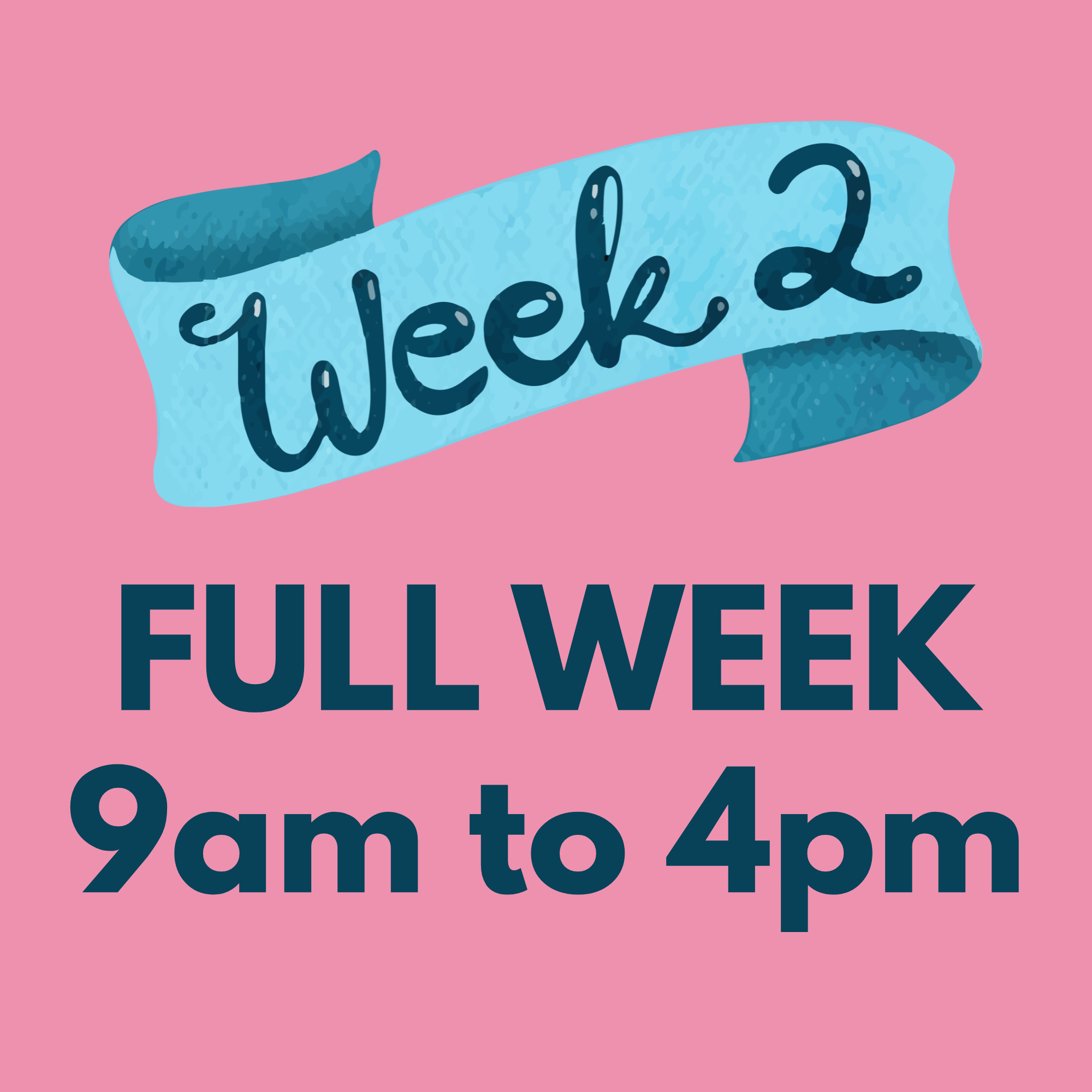 August Week 2 - Aug 10th to 14th - 9am to 4pm