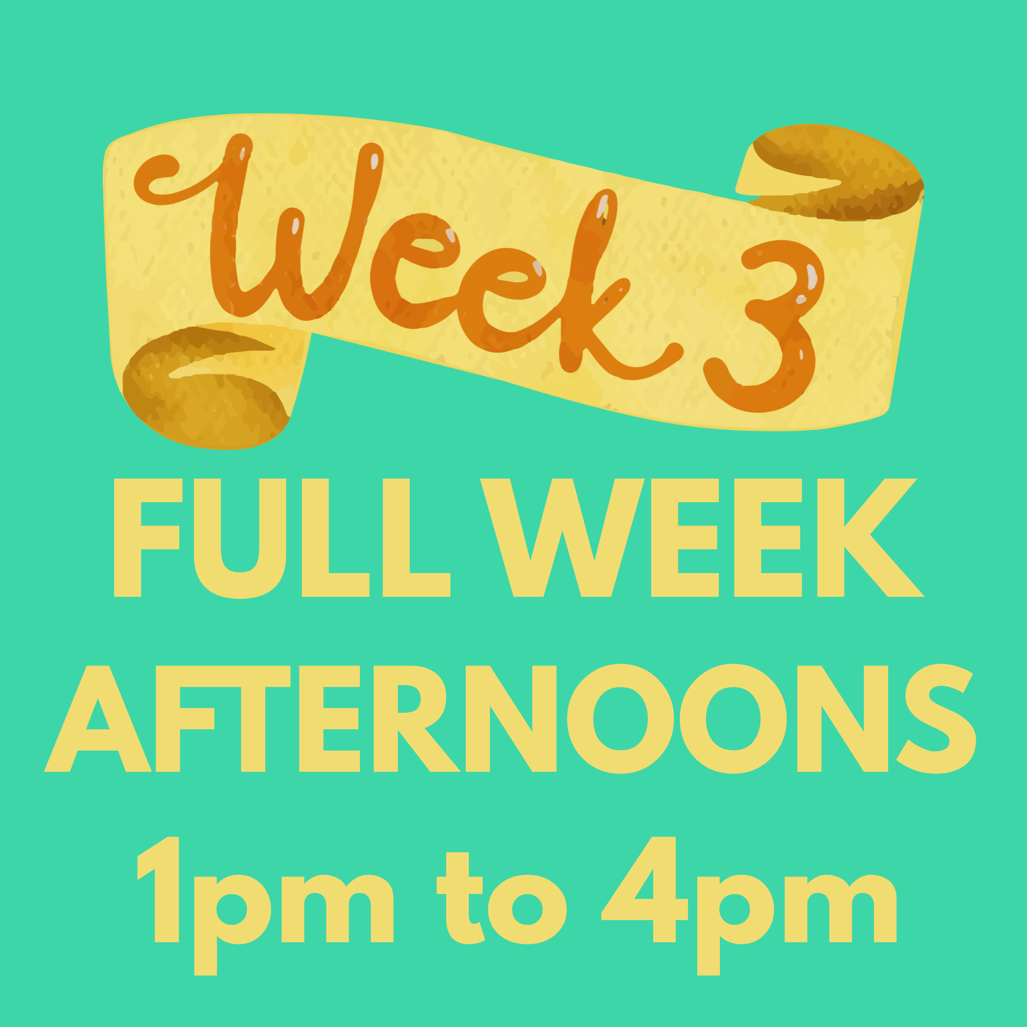 August Week 3 - Aug 17th to 21st - Afternoons - 1pm to 4pm