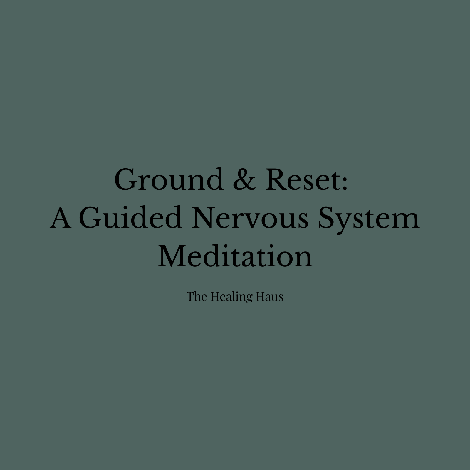 Ground & Reset: A Guided Nervous System Meditation