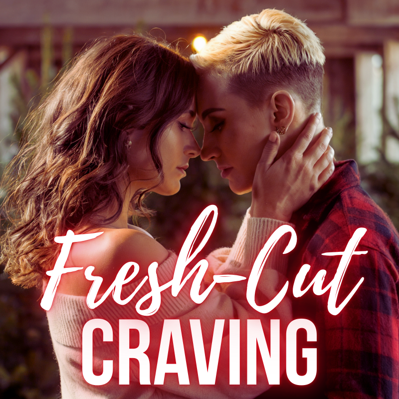 Two women with their foreheads touching, eyes closed, in an intimate moment, with the caption 'Fresh-Cut Craving' layered over the image.